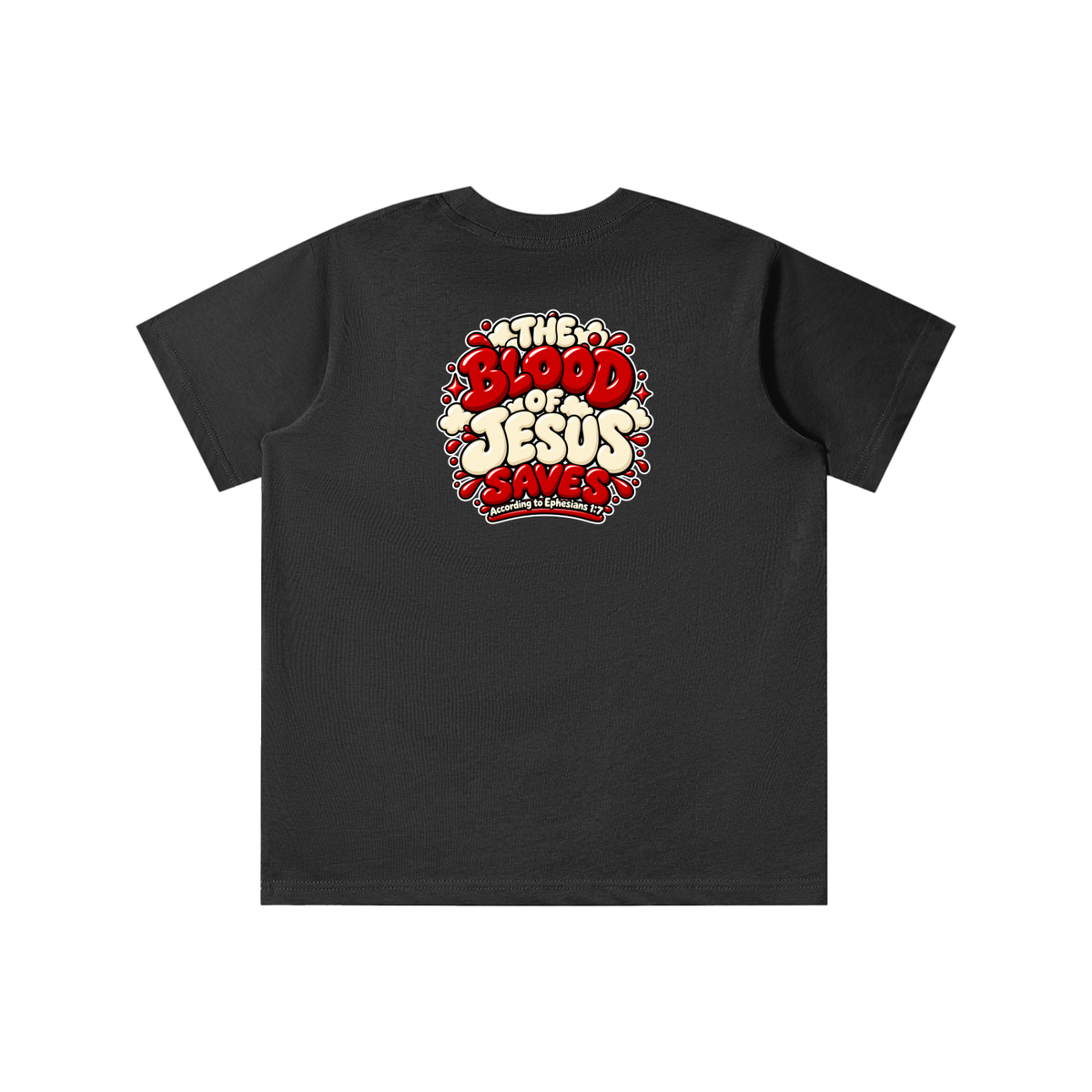 THE BLOOD OF JESUS SAVES ACCORDING TO EPHESIANS 1:7 youth T-shirt