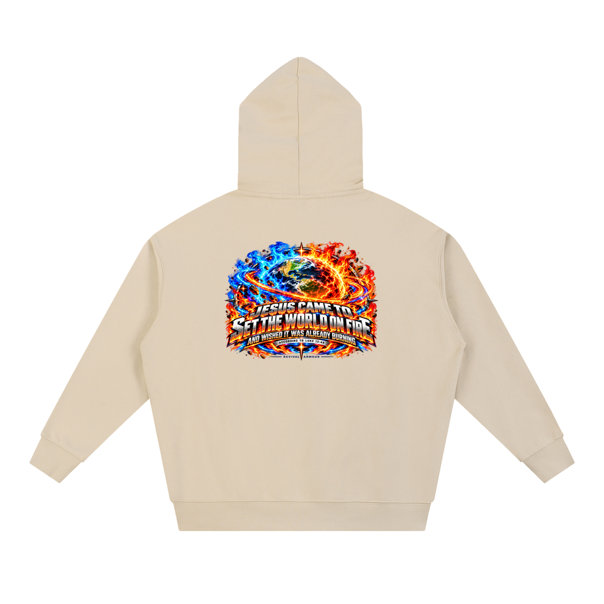 JESUS CAME TO SET THE WORLD ON FIRE AND WISHED IT WAS ALREADY BURNING ACCORDING TO LUKE 12:49 REVIVAL ARMOUR Hoodie