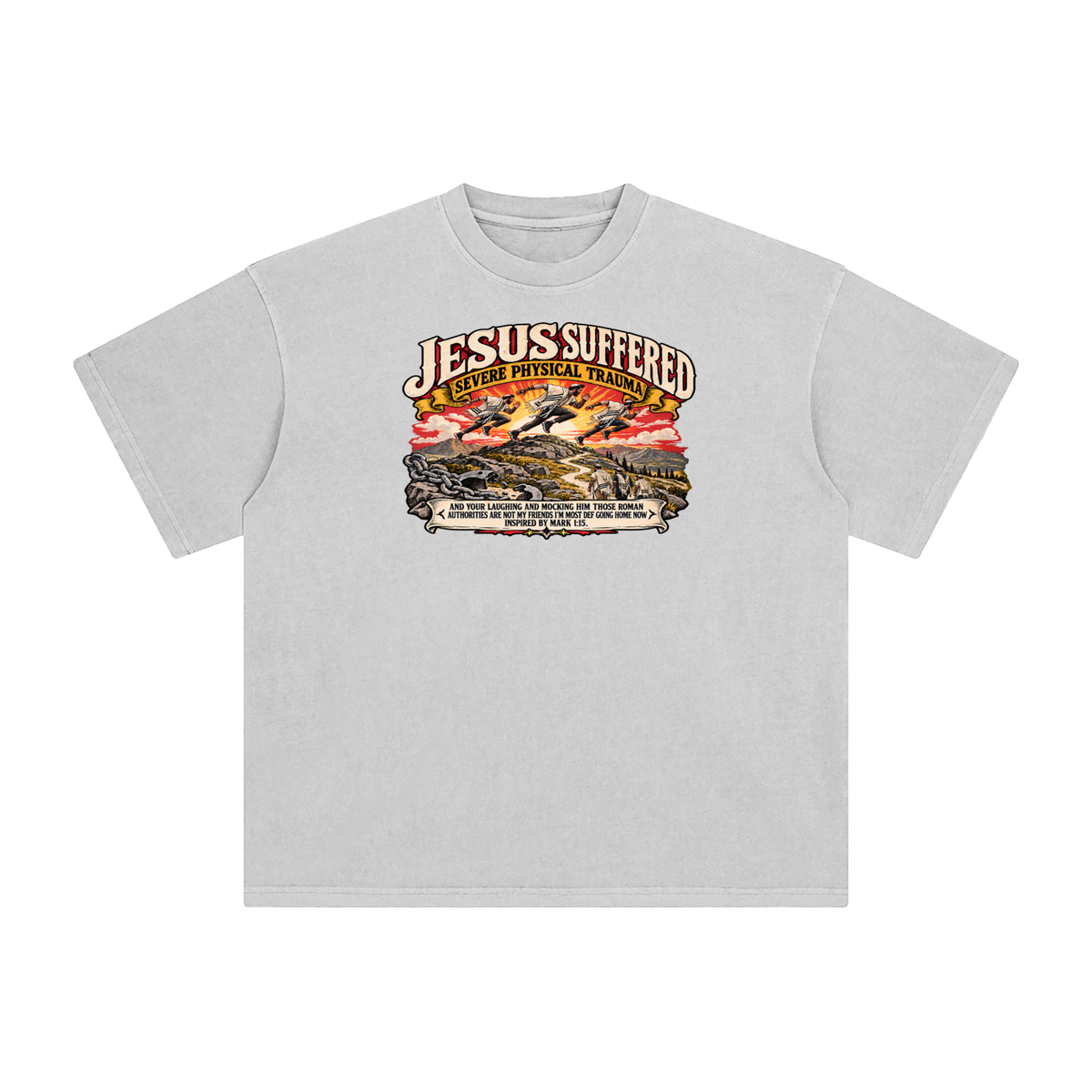 JESUS SUFFERED SEVERE PHYSICAL TRAUMA AND YOUR LAUGHING AND MOCKING HIM THOSE ROMAN AUTHORITIES ARE NOT MY FRIENDS I'M MOST DEF GOING HOME NO INSPIRED BY MARK 1:15. T-Shirt