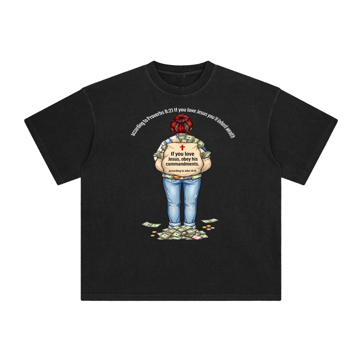 according to Proverbs 8:21 If you love Jesus you'll Inherit wealth If you love Jesus, obey his commandments according to John 14:15 T-Shirt