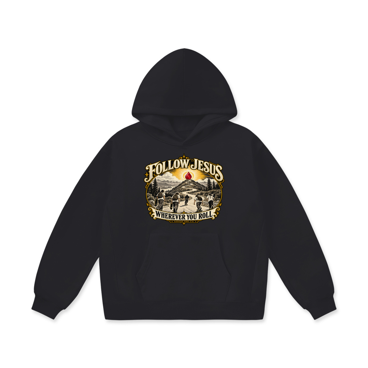 FOLLOW JESUS WHEREVER YOU ROLL hallelujah JOHN 3:16 Hoodie