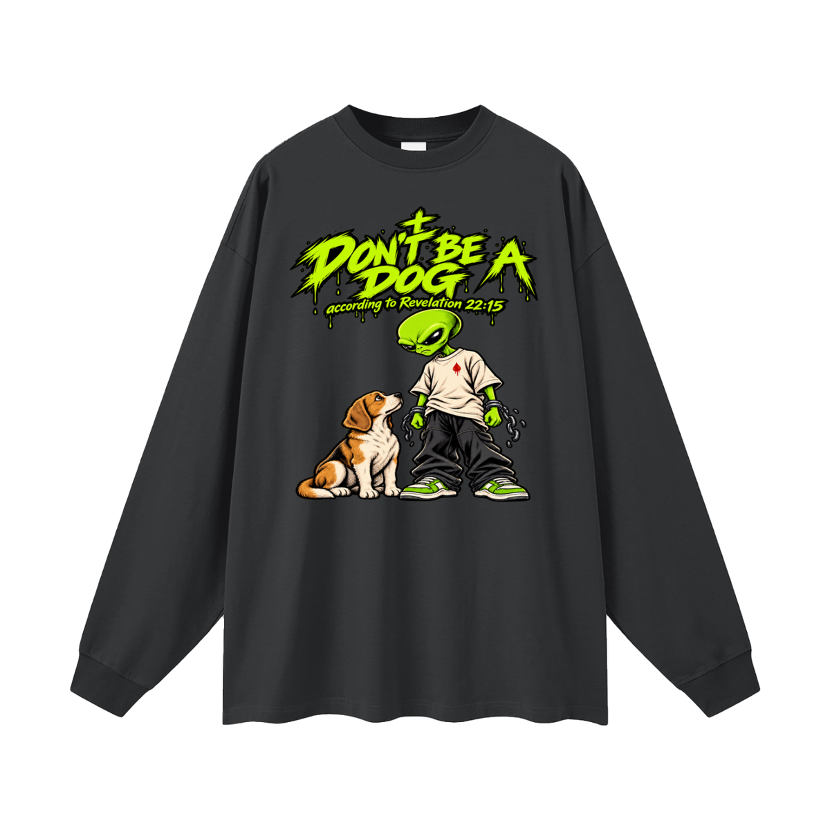 DON'T BE A DOG according to Revelation 22:15 Long Sleeve T-Shirt