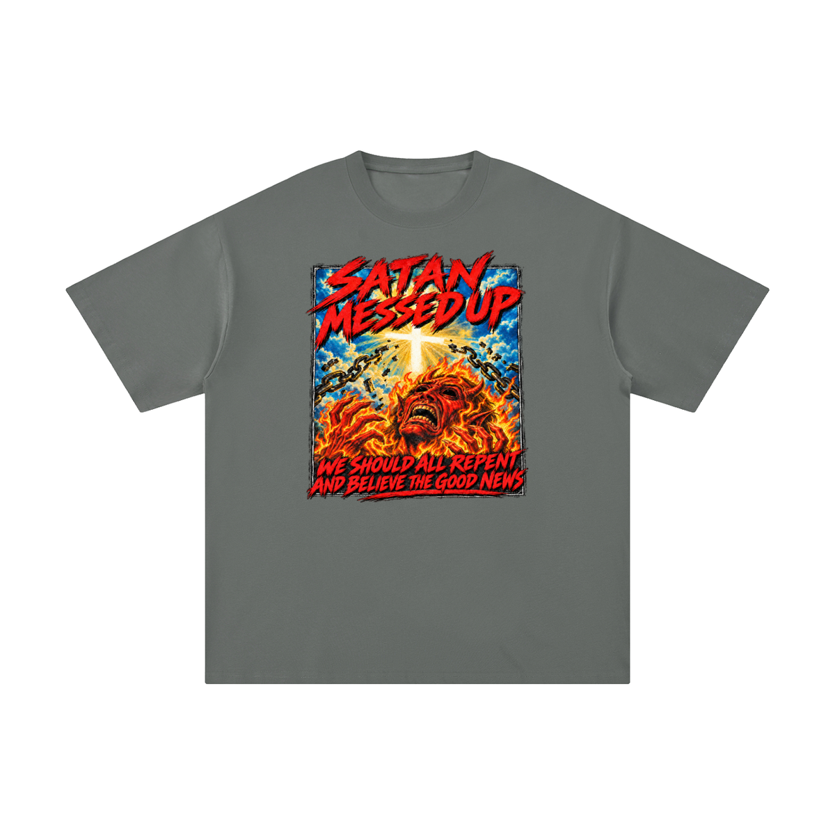 SATAN MESSED UP WE SHOULD ALL REPENT AND BELIEVE THE GOOD NEWS T-Shirt