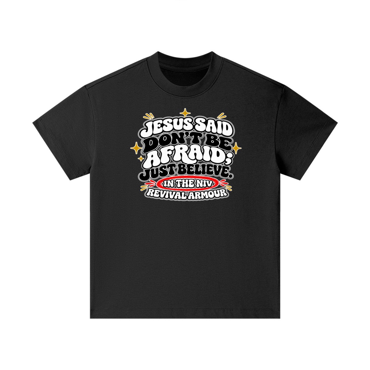 JESUS SAID Don't be afraid; just believe." IN THE NIV PREACH THE BLOOD OF JESUS Kids T-Shirt