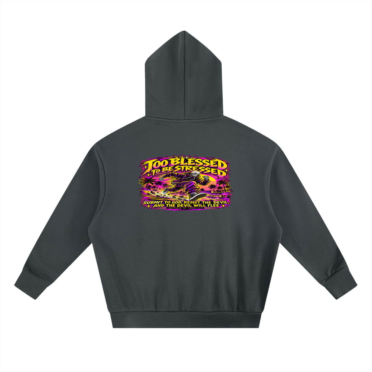 TOO BLESSED TO BE STRESSED SUMIT TO GOD, RESIST THE DEVIL, AND THE DEVIL WILL FLEE INSPIRED BY JAMES 4:7 Hoodie