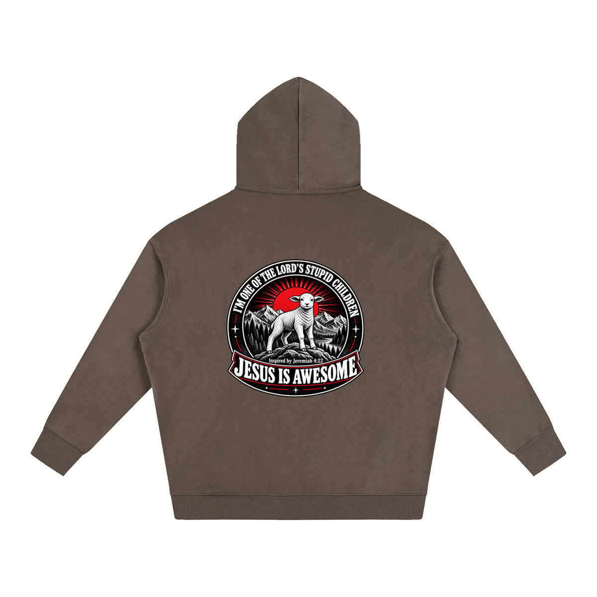 I'M ONE OF THE LORD'S STUPID CHILDREN INSPIRED BY Jeremiah 4:22 JESUS IS AWESOME Hoodie