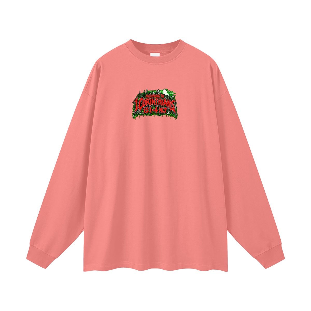 ACCORDING TO 1 CORINTHIANS 15:1-4 NLT THE GOOD NEWS IS JESUS CHRIST DIED FOR OUR SINS HEAVEN AND HELL ARE PLACES Long Sleeve T-Shirt