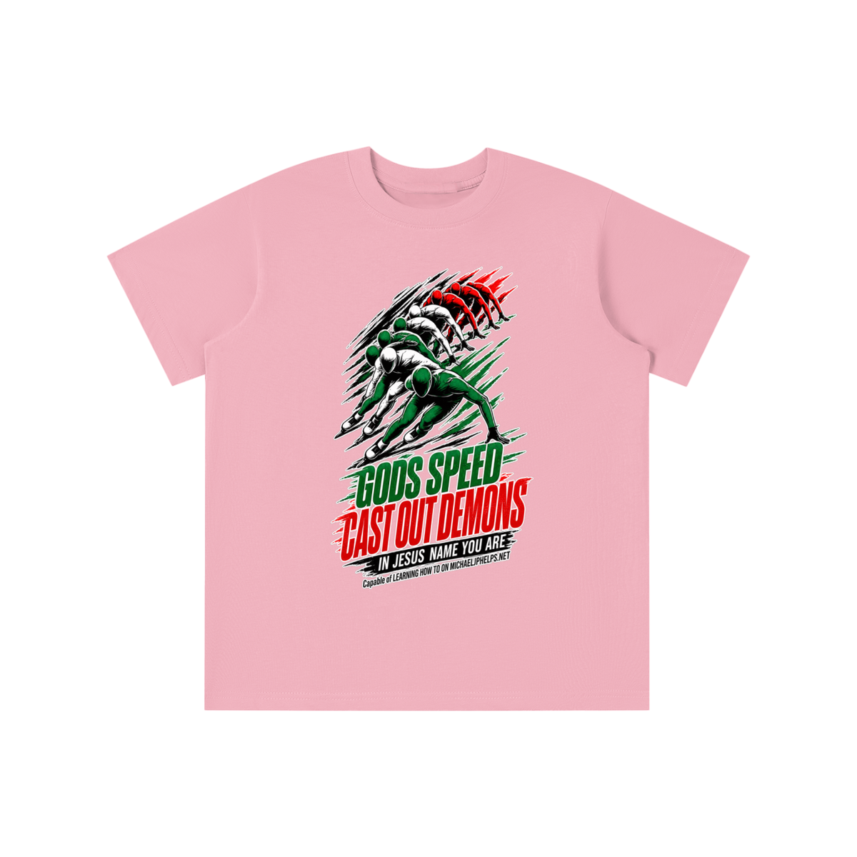 GODS SPEED CAST OUT DEMONS IN JESUS NAME YOU ARE Capable of LEARNING HOW TO ON MICHAELJPHELPS.NET youth T-shirt