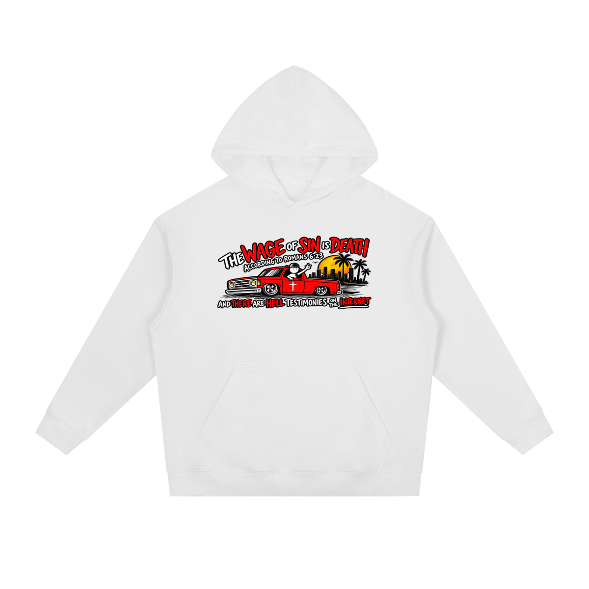 THE WAGE OF SINS IS DEATH ACCORDING TO ROMANS 6:23 AND THERE ARE HELL TESTIMONIES ON THE INTERNET Hoodie