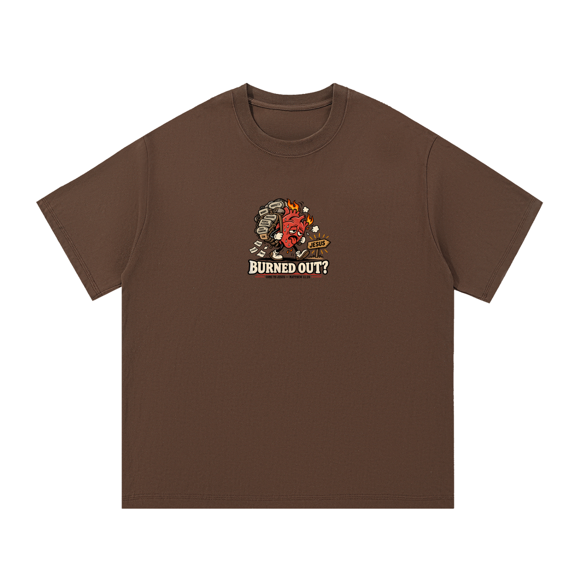 BURNED OUT? COME TO JESUS MATTHEW 11:28 T-Shirt