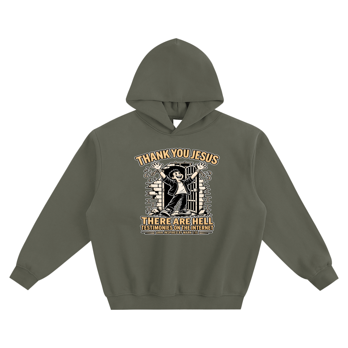 THANK YOU JESUS THERE ARE HELL TESTIMONIES ON THE INTERNET umm INSPIRED BY MARK 1:15 NO POCKET Hoodie