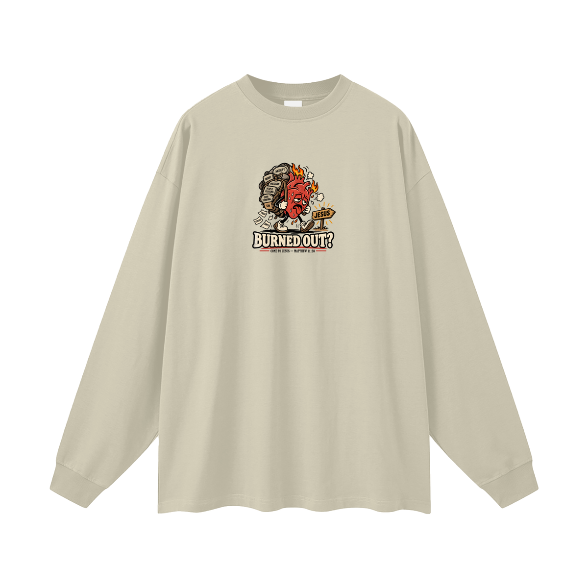 BURNED OUT? COME TO JESUS MATTHEW 11:28 Long Sleeve T-Shirt