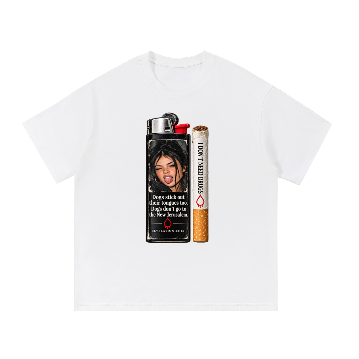 DOGS STICK OUT THEIR TONGUES TOO. DOGS DON'T GO TO THE NEW JERUSALEM REVELATION 22:15 I DON'T NEED DRUGS T-Shirt