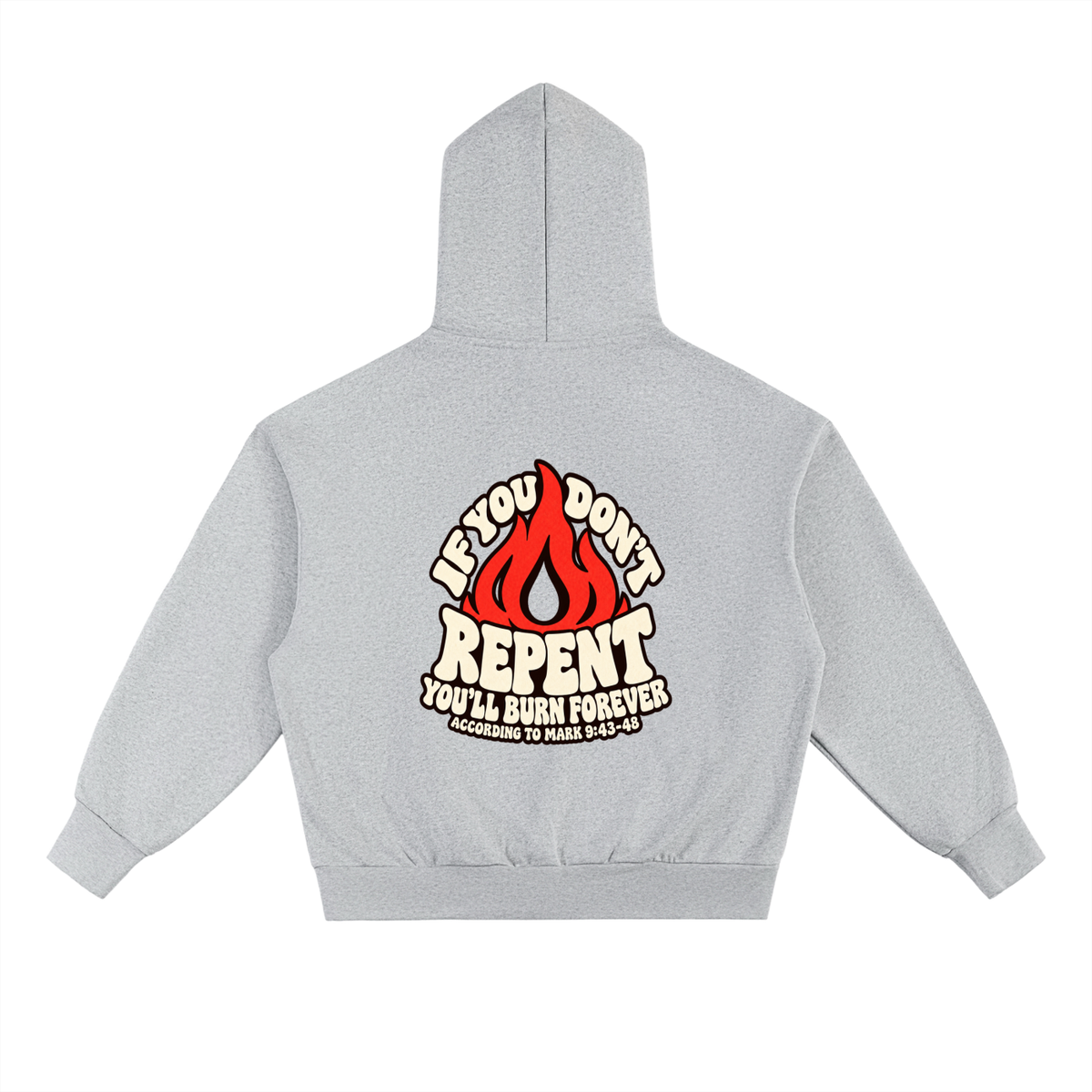 REDEEMED BY THE BLOOD OF JESUS ACCORDING TO EPHESIANS 1:7 IF YOU DON'T REPENT YOU'LL BURN FOREVER ACCORDING TO MARK 9:43-48 Hoodie