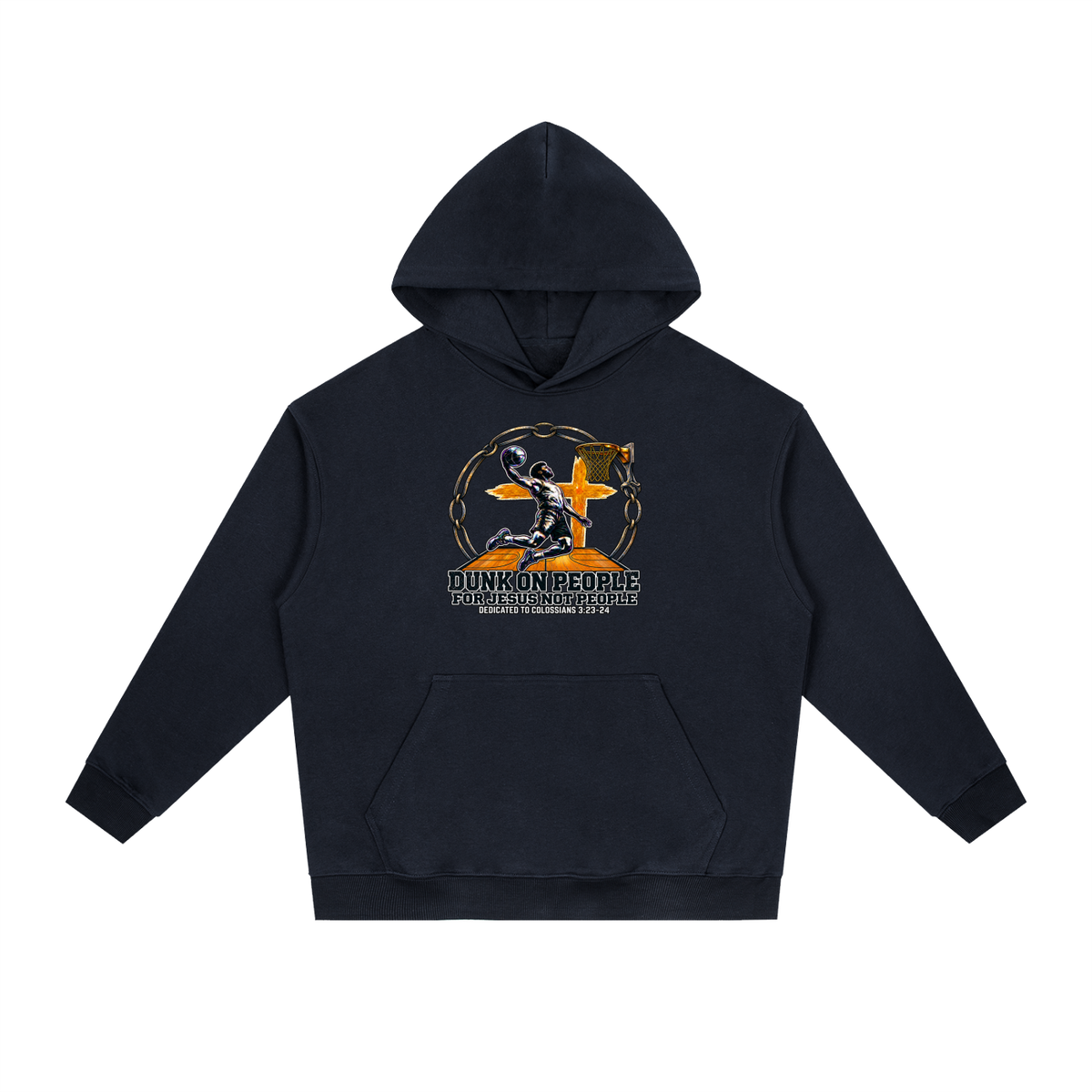 DUNK ON PEOPLE FOR JESUS NOT PEOPLE DEDICATED TO COLOSSIANS 3:23-24 Hoodie