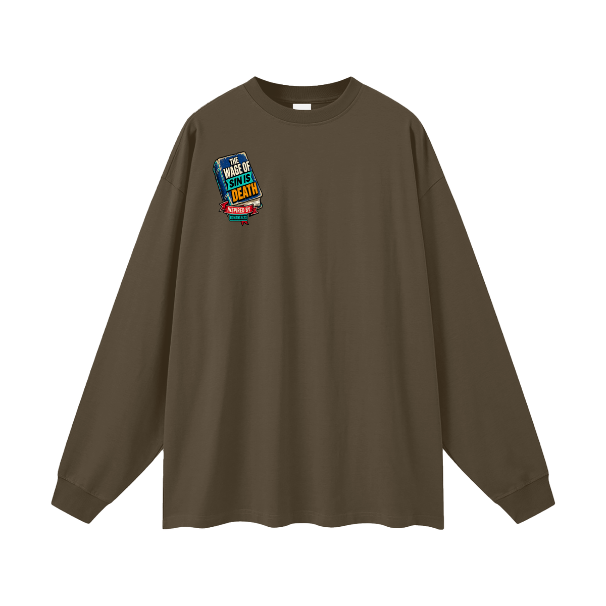 THE WAGE OF SIN IS DEATH INSPIRED BY ROMANS 6:23 PAID IN FULL INSPIRED BY JAMES 2:10 & ROMANS 3:24-26 Long Sleeve T-Shirt