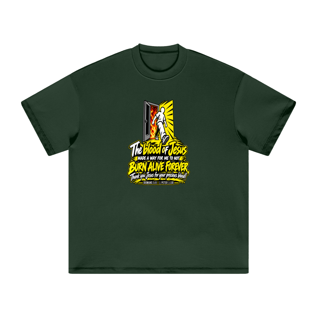 THE BLOOD OF JESUS MADE A WAY FOR ME TO NOT BURN ALIVE FOREVER THANK YOU JESUS FOR YOUR PRECIOUS BLOOD! (ROMANS 5:9 / 1 PETER 1:19) T-Shirt