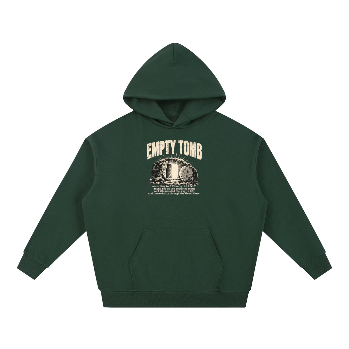EMPTY TOMB according 2 Timothy 1:10 NLT Jesus broke the power of death and illuminated the way to life and immortality though the good news Hoodie
