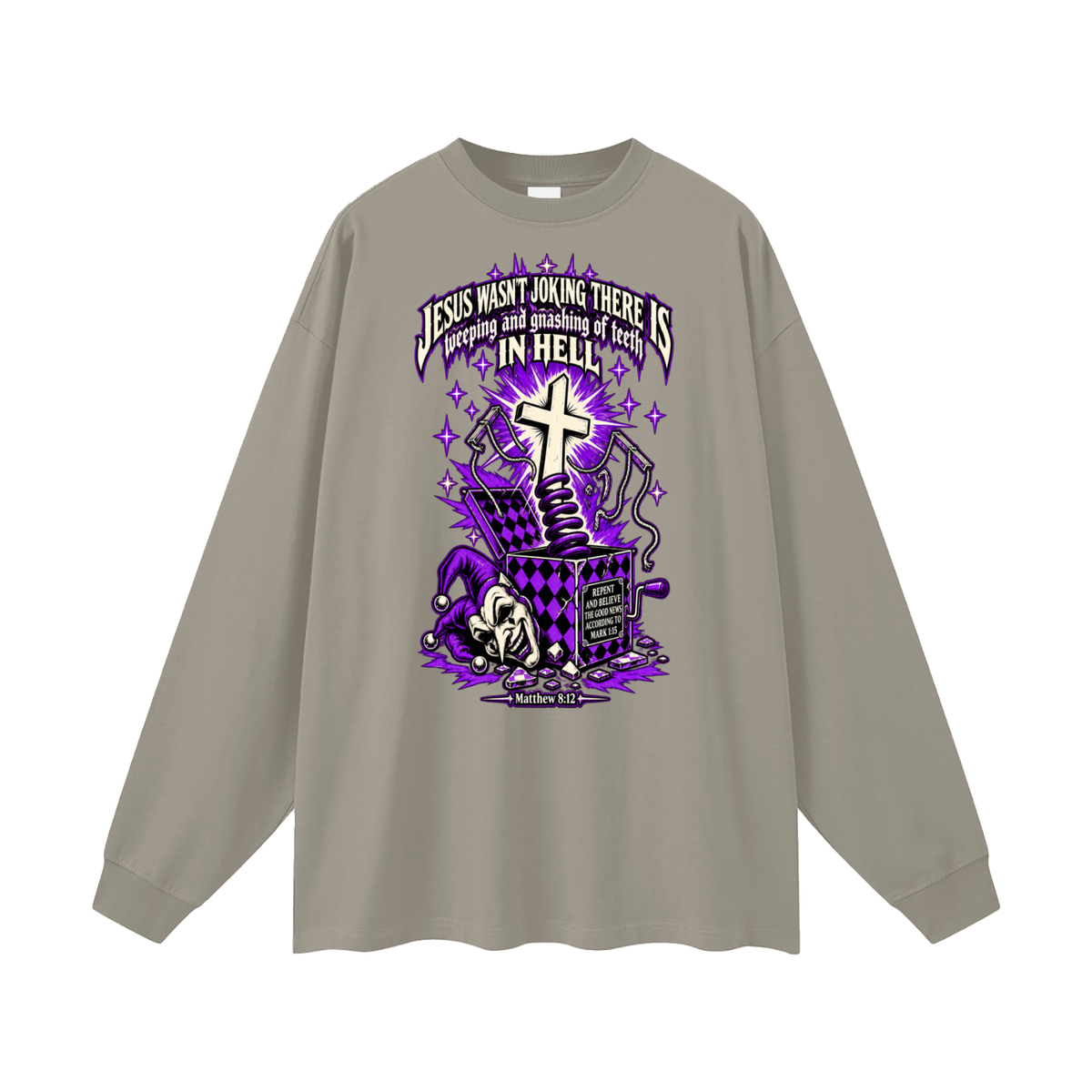 Jesus wasn’t joking there is weeping and gnashing of teeth in hell Long Sleeve T-Shirt