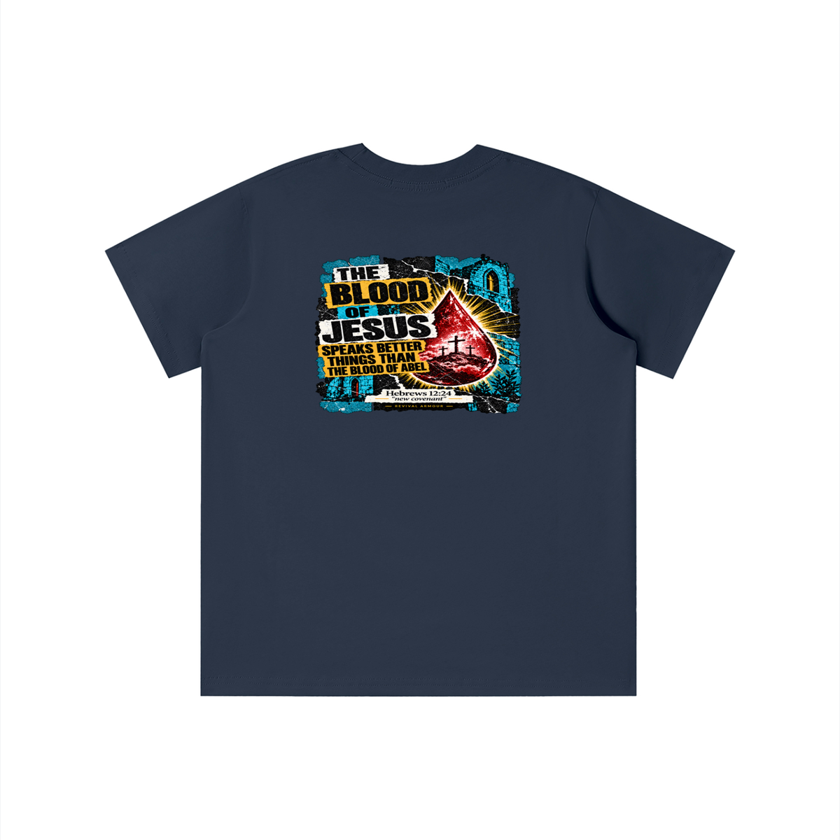 REIVAL ARMOUR THE BLOOD OF JESUS SPEAKS BETTER THINGS THAN THE BLOOD OF ABEL HEBREWS 12:24 "new covenant" -REVIVAL ARMOUR- youth T-shirt