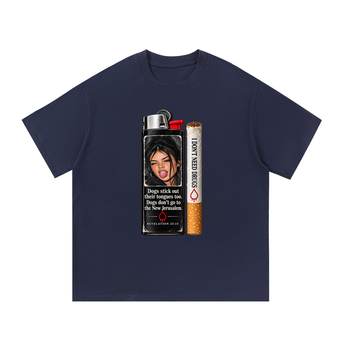 DOGS STICK OUT THEIR TONGUES TOO. DOGS DON'T GO TO THE NEW JERUSALEM REVELATION 22:15 I DON'T NEED DRUGS T-Shirt