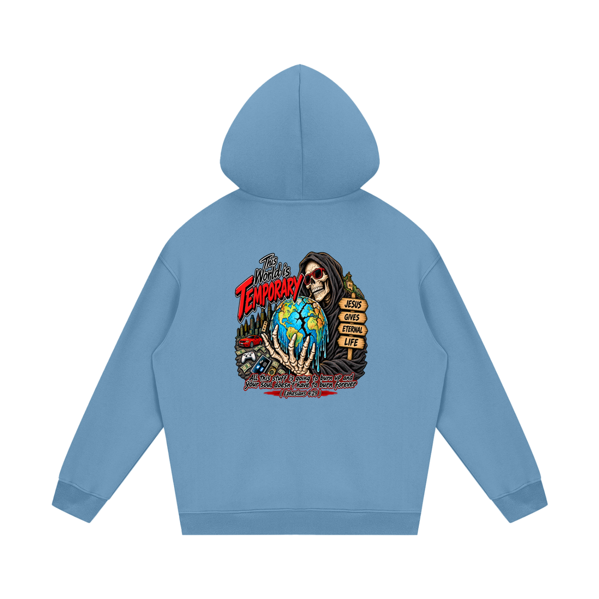 This world is temporary Jesus gives eternal life all this stuff is going to burn up and your doesn't have to burn forever ( Ephesians 4:29 ) Hoodie