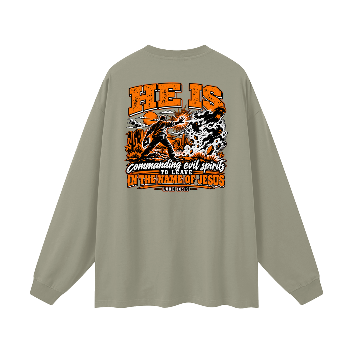 THE WEAPONS OF OUR WARFARE ARE NOT CARNAL HE IS COMMANDING EVIL SPIRITS TO LEAVE IN THE NAME OF JESUS - LUKE 10:19 - Long Sleeve T-Shirt