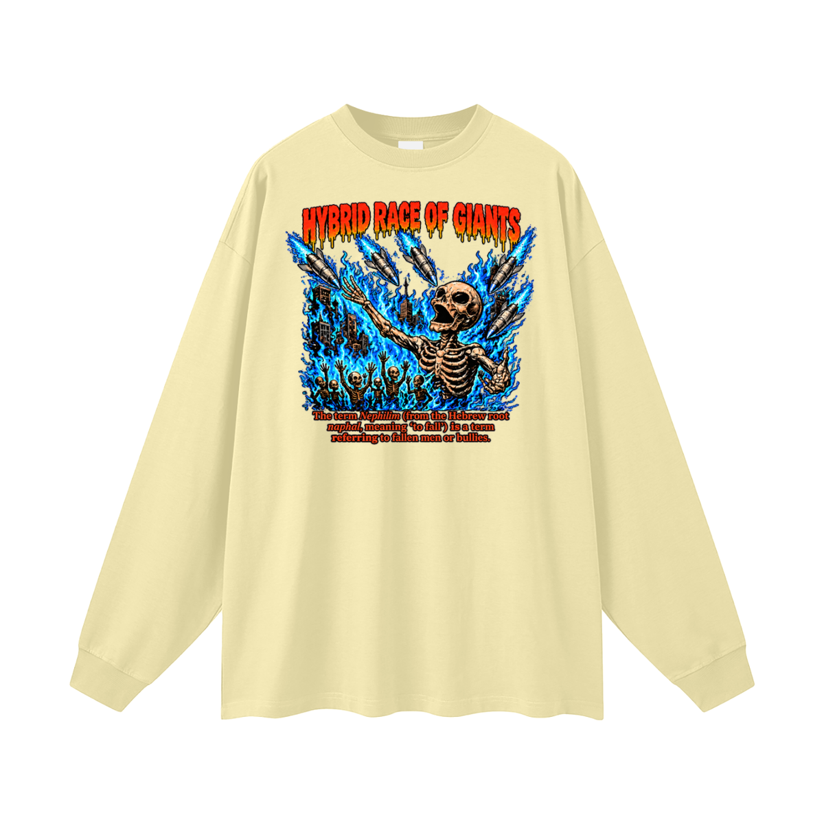 HYBRID RACE OF GIANTS the term nephilim (from the hebrew root naphal, meaning 'to fall') is a term referring to fallen men or bullies. Long Sleeve T-Shirt