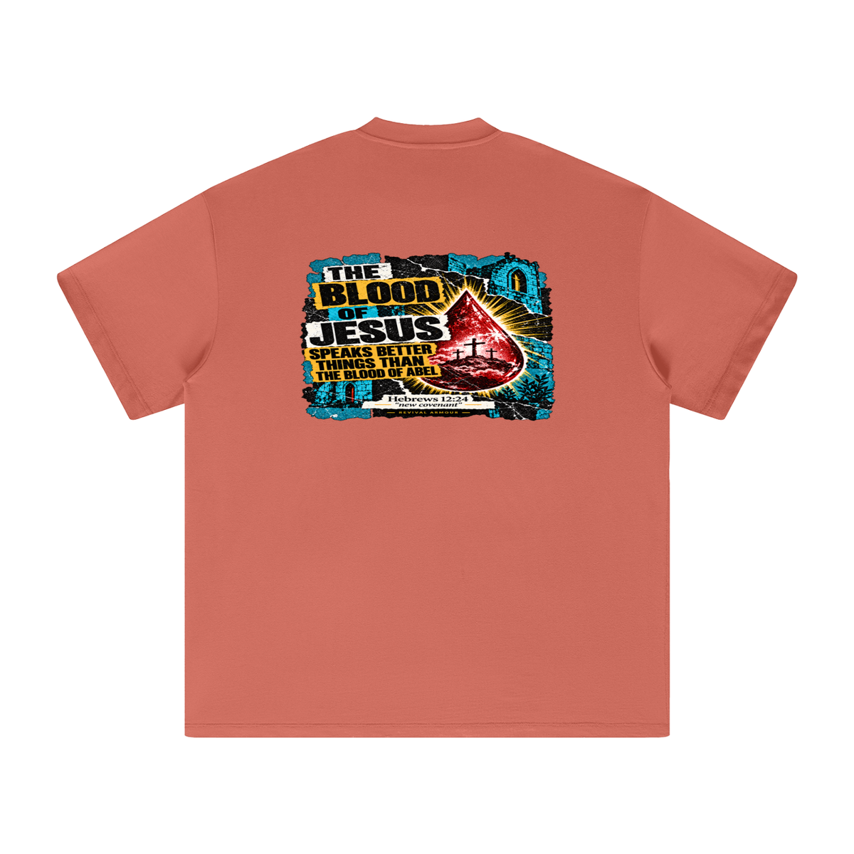 REIVAL ARMOUR THE BLOOD OF JESUS SPEAKS BETTER THINGS THAN THE BLOOD OF ABEL HEBREWS 12:24 "new covenant" -REVIVAL ARMOUR- T-Shirt