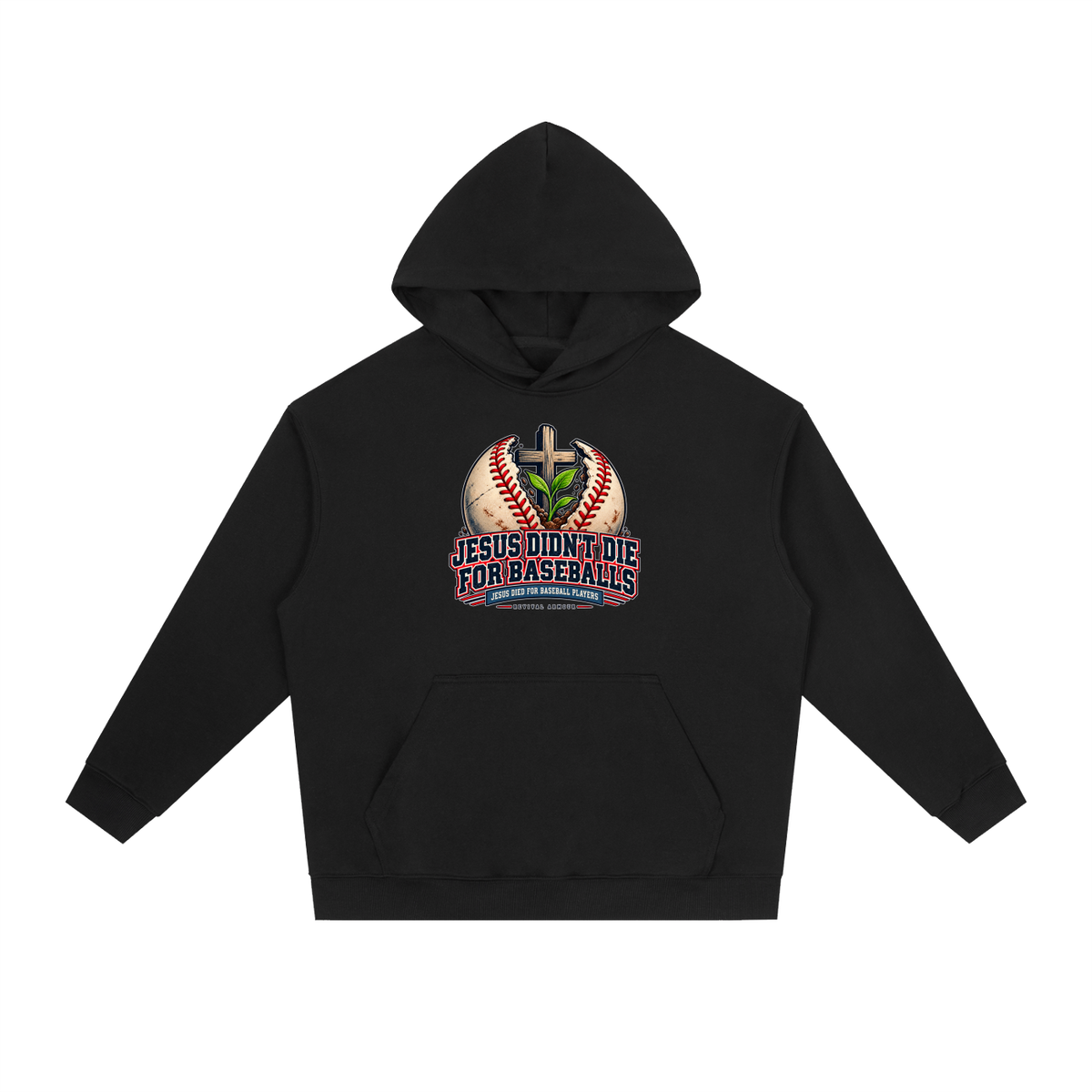 JESUS DIDN'T DIE FOR BASEBALLS JESUS DIED FOR BASEBALL PLAYERS Hoodie
