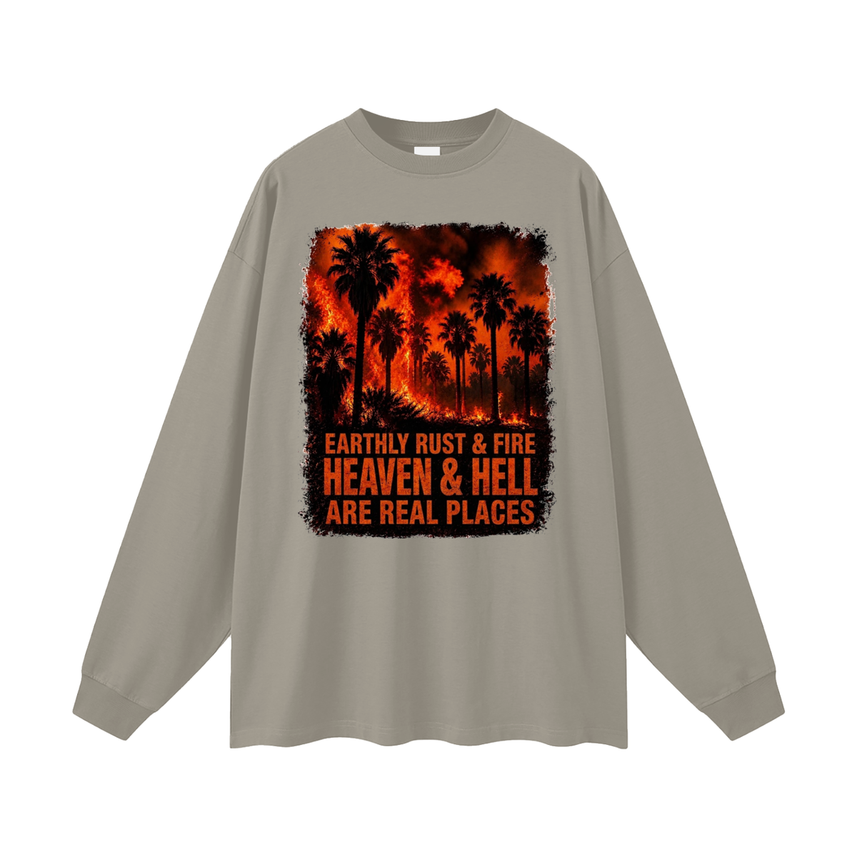 EARTHLY RUST & FIRE HEAVEN & HELL ARE REAL PLACES Long Sleeve T-Shirt