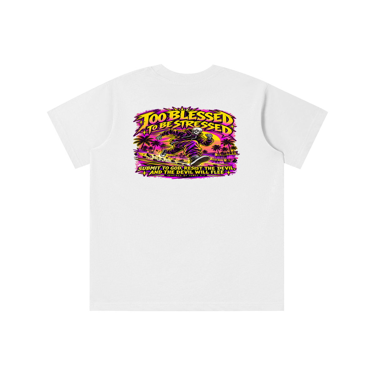 TOO BLESSED TO BE STRESSED SUMIT TO GOD, RESIST THE DEVIL, AND THE DEVIL WILL FLEE INSPIRED BY JAMES 4:7 T-shirt
