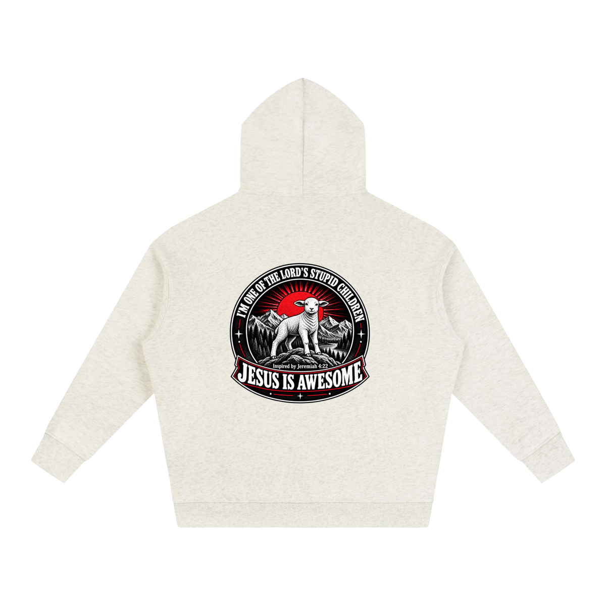 I'M ONE OF THE LORD'S STUPID CHILDREN INSPIRED BY Jeremiah 4:22 JESUS IS AWESOME Hoodie