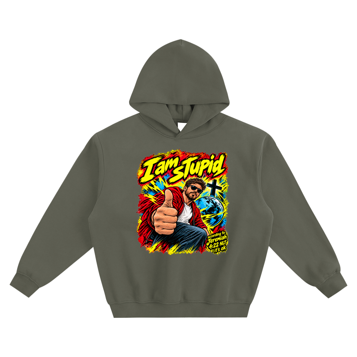 I am STUPid according to Jeremiah 4:22 NLT it's ok no pocket Hoodie