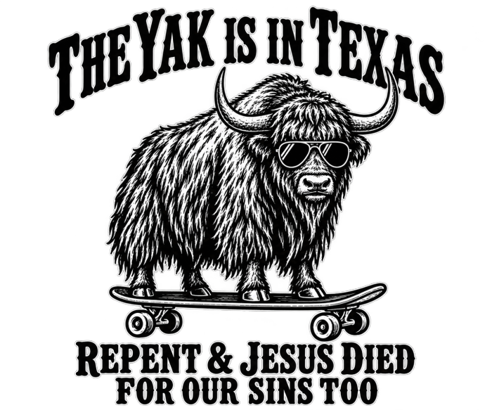 THE YAK IS IN TEXAS REPENT & JESUS DIED FOR OUR SINS TOO Kids T-Shirt