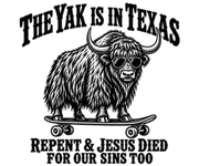 THE YAK IS IN TEXAS REPENT & JESUS DIED FOR OUR SINS TOO youth T-shirt