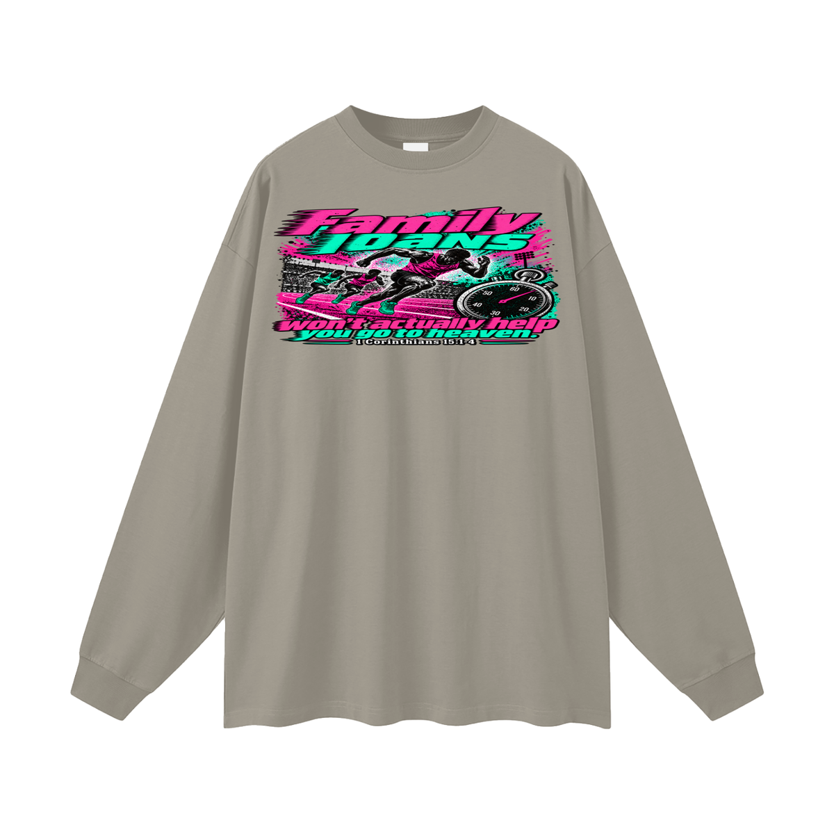 Family loans won't actually help you go to heaven. 1 Corinthians 15:1-4 Long Sleeve T-Shirt