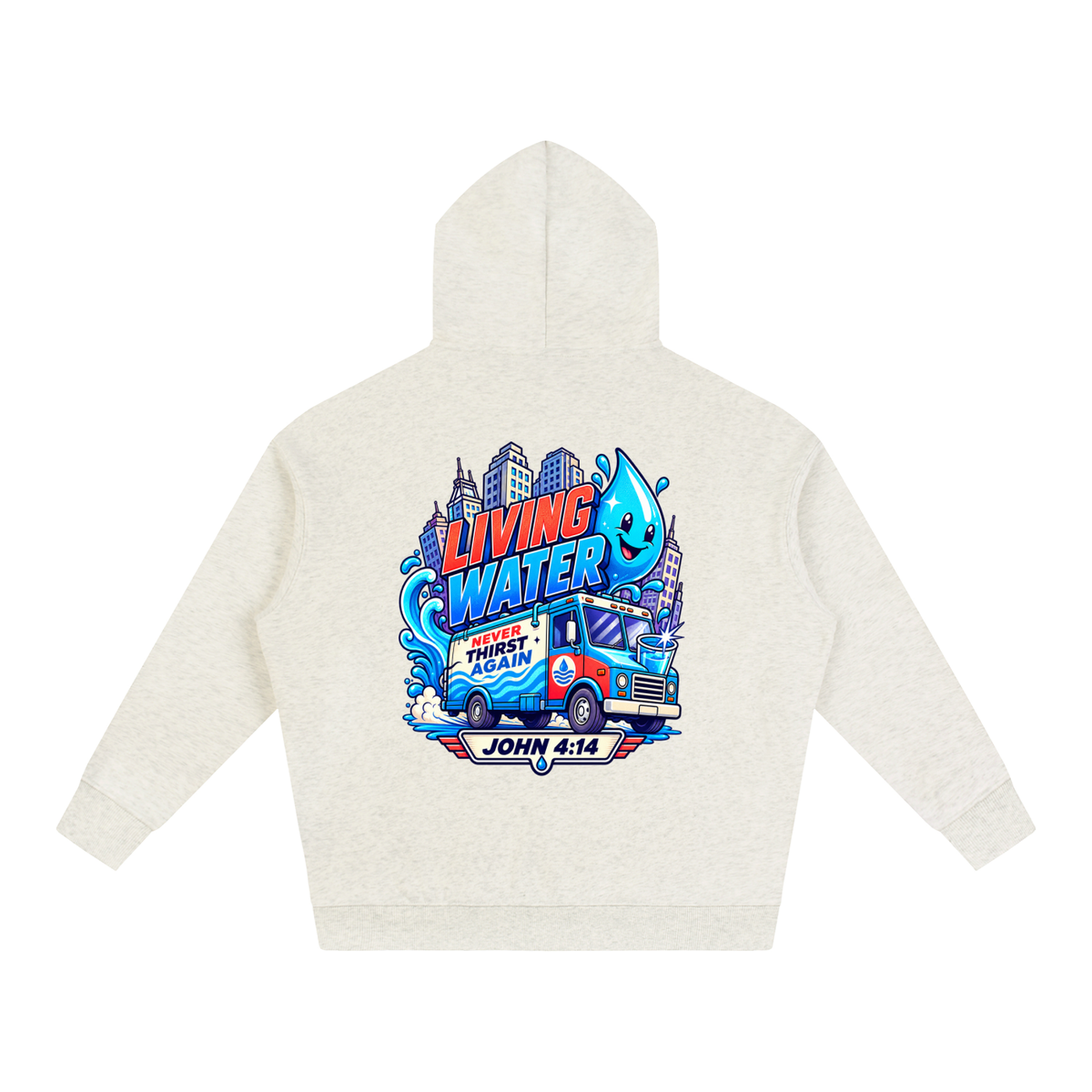 Living Water Never Thirst again Hoodie