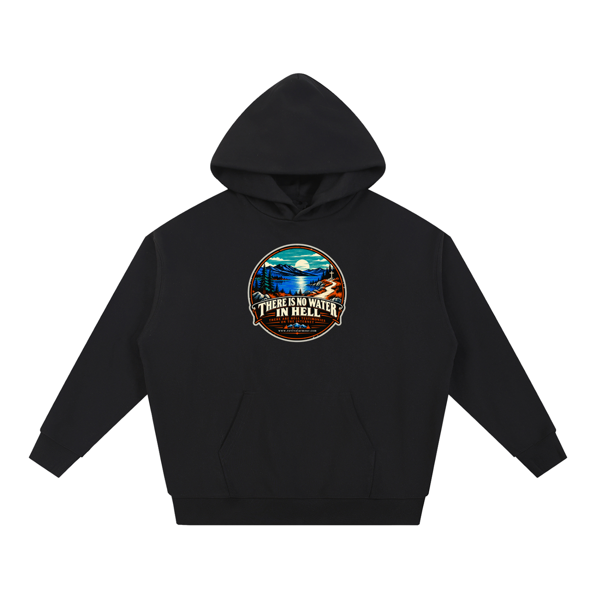 THERE IS NO WATER IN HELL THERE ARE HELL TESTIMONIES ON THE INTERNET www.revivalarmour.com Hoodie