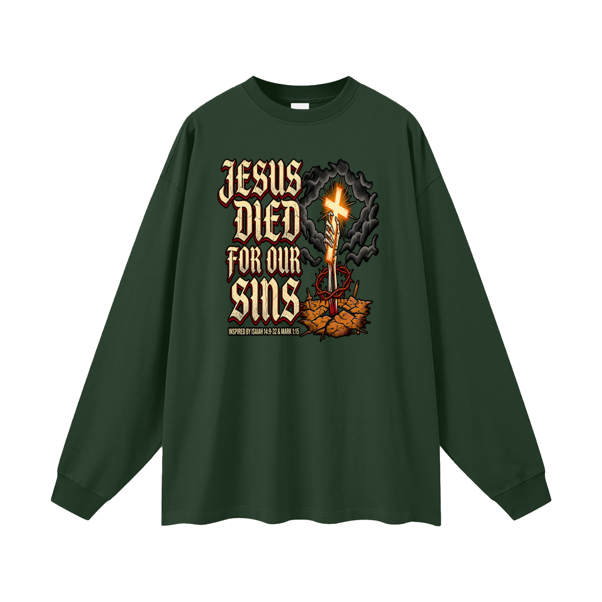 JESUS DIED FOR OUR SINS INSPIRED BY ISAIAH 14:9-32 & MARK 1:15 Long Sleeve T-Shirt