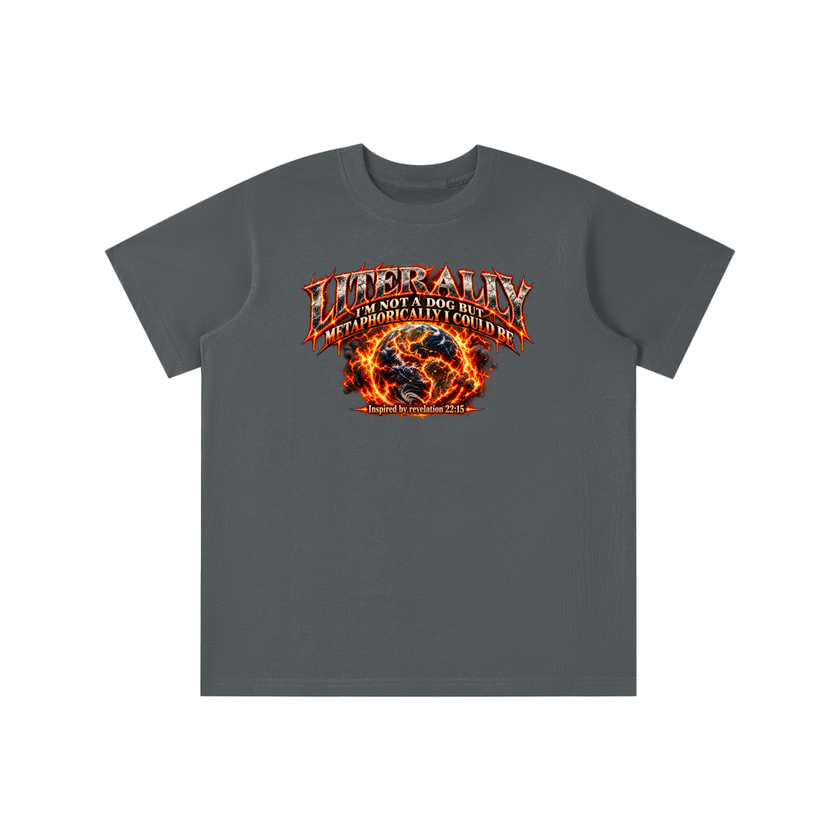 LITERALLY I'M NOT A DOG BUT METAPHORICALLY I COULD BE Inspired by revelation 22:15 youth T-shirt