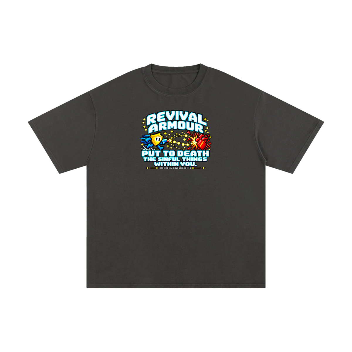REVIVAL ARMOUR PUT TO DEATH THE SINFUL THINGS WITHIN YOU. INSPIRED BY COLOSSIANS 3:5 T-Shirt