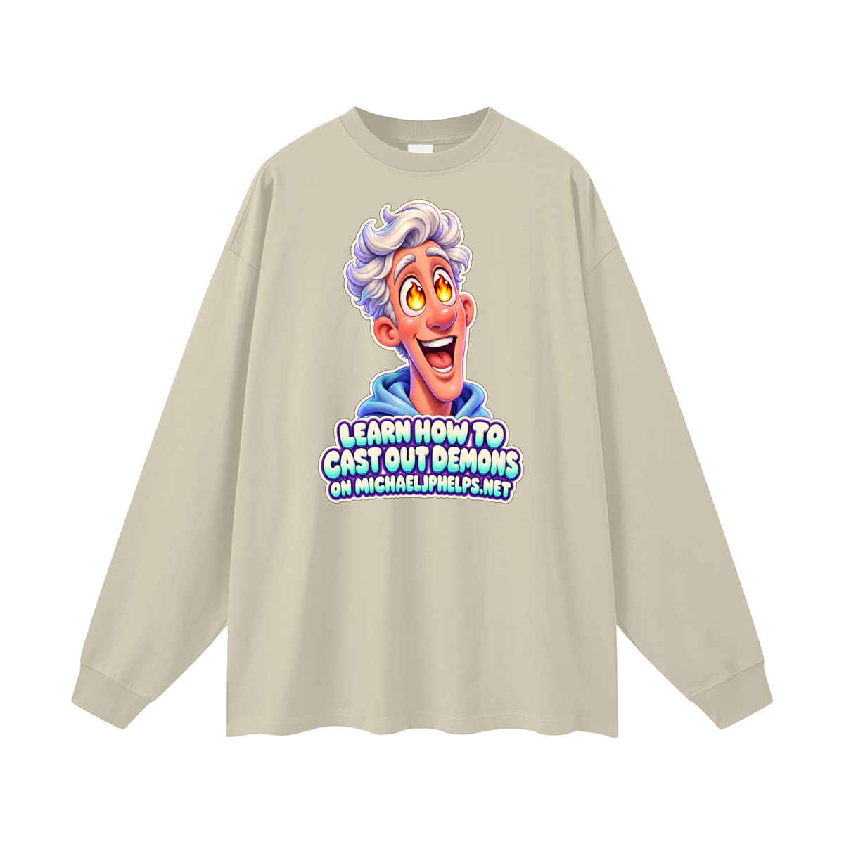 LEARN HOW TO CAST OUT DEMONS ON MICHAELJPHELPS.NET Long Sleeve T-Shirt