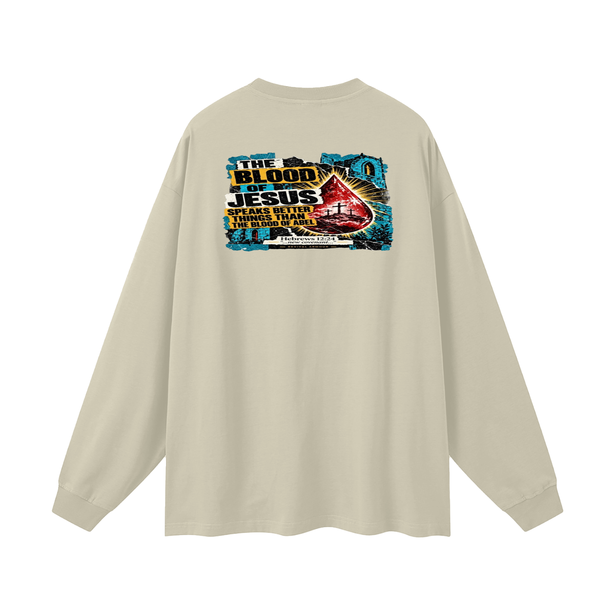 REVIVAL ARMOUR THE BLOOD OF JESUS SPEAKS BETTER THINGS THAN THE BLOOD OF ABEL Long Sleeve T-Shirt