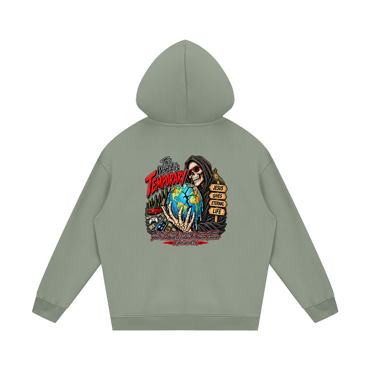 This world is temporary Jesus gives eternal life all this stuff is going to burn up and your doesn't have to burn forever ( Ephesians 4:29 ) Hoodie