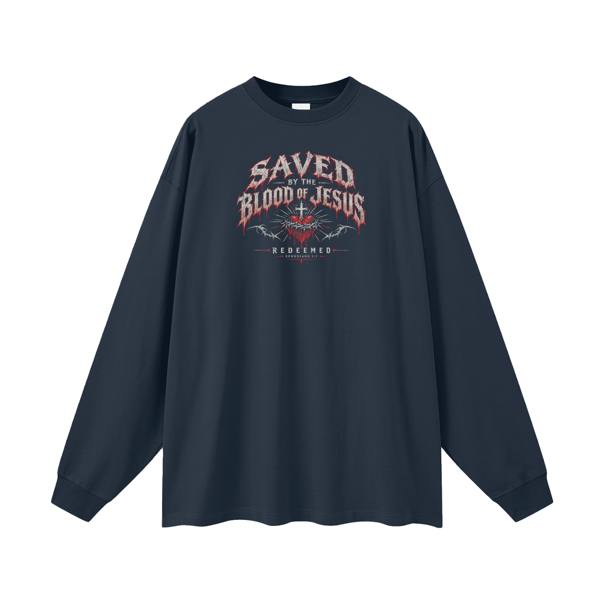 SAVED BY THE BLOOD OF JESUS - REDEEMED - - EPHESIANS 1:7 - Long Sleeve T-Shirt