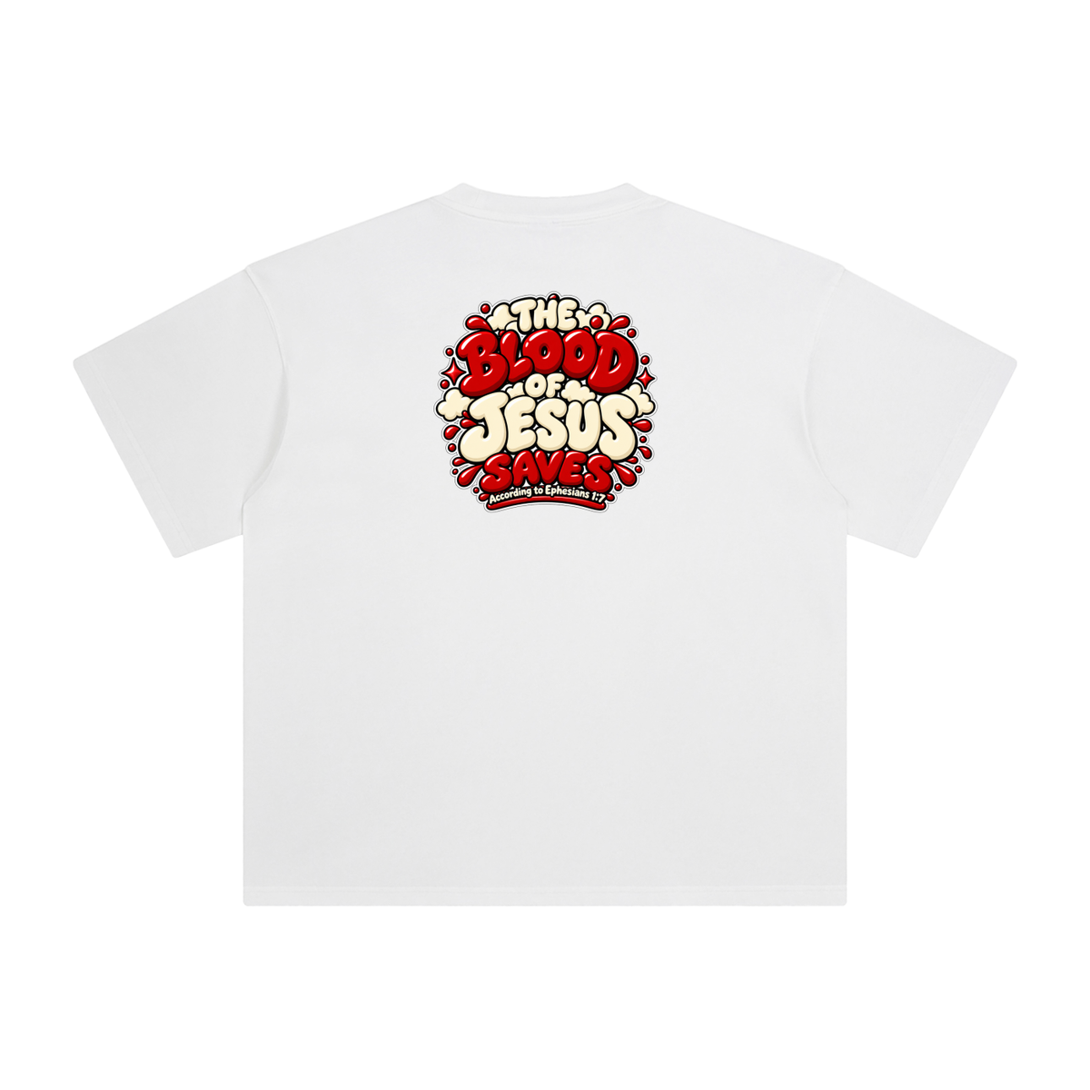 THE BLOOD OF JESUS SAVES ACCORDING TO EPHESIANS 1:7 T-Shirt