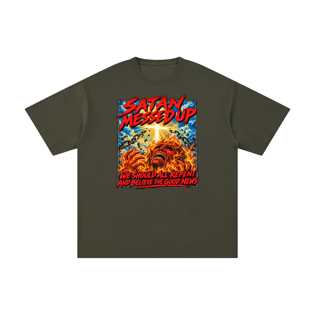 SATAN MESSED UP WE SHOULD ALL REPENT AND BELIEVE THE GOOD NEWS T-Shirt