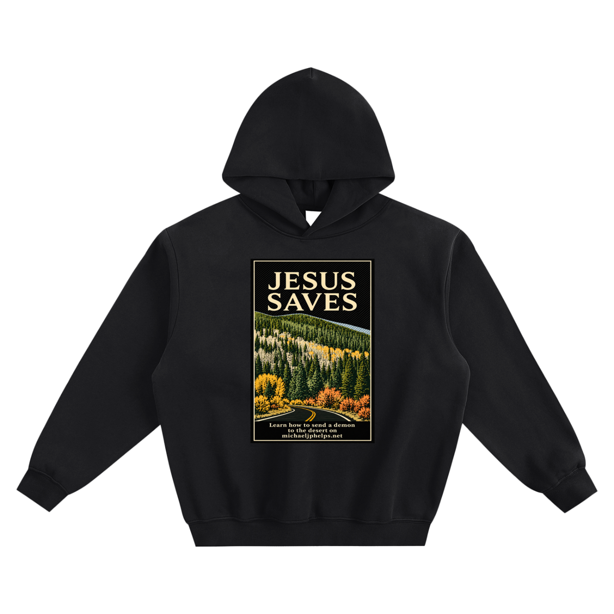 JESUS SAVES Learn how to send a demon to the desert on michaeljphelps.net no pocket Hoodie