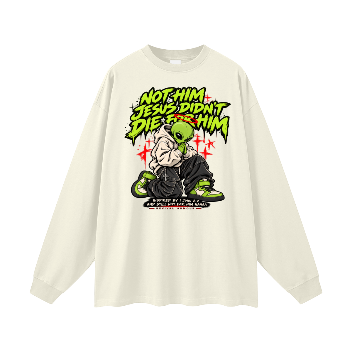 NOT HIM JESUS DIDN'T DIE FOR HIM INSPIRED BY 1 JOHN 2:2 AND STILL NOT FOR HIM HAAA Long Sleeve T-Shirt